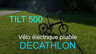 VELO PLIANT A ASSISTANCE ELECTRIQUE TILT 500 Decathlon [upl. by Jareb445]