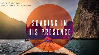 Breakthrough  Instrumental Worship  Soaking in His Presence [upl. by Sucitivel]