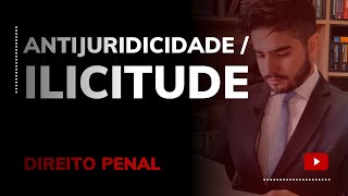 DIREITO PENAL  ANTIJURIDICIDADE  ILICITUDE [upl. by Lehcyar]