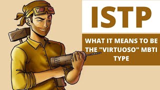 ISTP Explained What It Means to be the Virtuoso Personality Type [upl. by Ainattirb94]