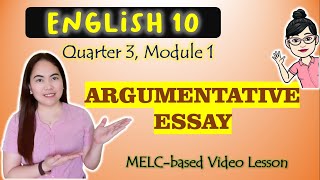 Argumentative Essay  GRADE 10  MELCbased VIDEO LESSON  QUARTER 3  MODULE 1 [upl. by Alvera97]