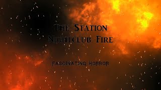 The Station Nightclub Fire  A Short Documentary  Fascinating Horror [upl. by Ardekal683]