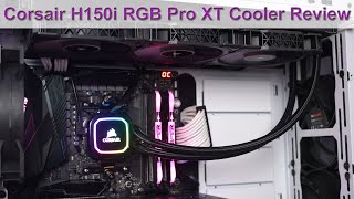 Corsair H150i RGB Pro XT Liquid CPU Cooler Review Turn Up the Performance Turn Up the Noise [upl. by Ellehciram]