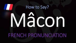 How to Pronounce Mâcon French Burgundy Wine Pronunciation [upl. by Aicenra928]