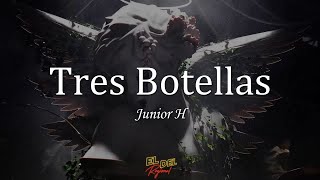 Tres Botellas  Junior H LetraLyrics [upl. by Oshinski]