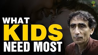 What Kids Need Most  Dr Gabor Mate [upl. by Campball]