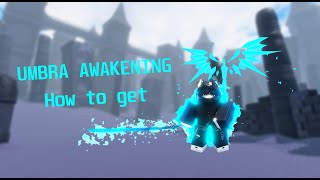 AUT UMBRA AWAKENING！ How to get  A Universal Time [upl. by Assilak]