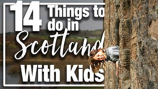 Scotland 14 Things to do in Scotland with Kids  Top choices for your visit [upl. by Bautram]