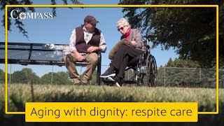 Promoting aging with dignity What is respite care and who should use it  Compass [upl. by Inasah244]