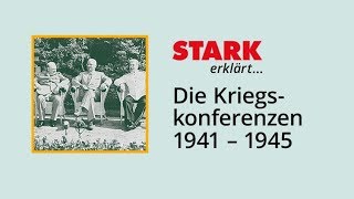 Die Kriegskonferenzen 1941 – 1945  STARK erklärt [upl. by Scarlet]