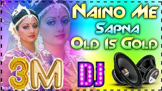 Naino Me Sapna Sapno Me Sajna Old is Gold DJ Vivek Raj hard Dholki mix song [upl. by Lachman]