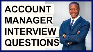 ACCOUNT MANAGER INTERVIEW QUESTIONS amp ANSWERS How to PASS a Key Account Manager Interview [upl. by Norud734]