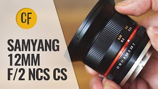 Samyang 12mm f2 NCS CS lens review with samples [upl. by Drawdesemaj]