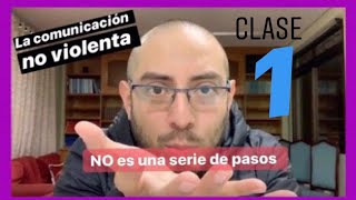 1 Clase 1 La Comunicación No Violenta ❌ NO es una serie de pasos [upl. by Faxun721]