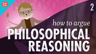 How to Argue  Philosophical Reasoning Crash Course Philosophy 2 [upl. by Clementine]