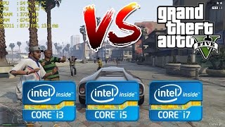 Intel Core i3 vs i5 vs i7  GTA V  5  Gaming Performance [upl. by Suravat]