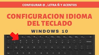 Configurar TECLADO Windows 10 💻  Cambio Idioma 🌐  Poner Arroba y Acentos [upl. by Yahsed]