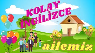 ÇOCUKLAR İÇİN KOLAY İNGİLİZCE  İNGİLİZCE ÖĞRENİYORUM AİLE BİREYLERİ [upl. by Crissy382]