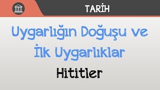 Uygarlığın Doğuşu ve İlk Uygarlıklar  Hititler [upl. by Cassil]