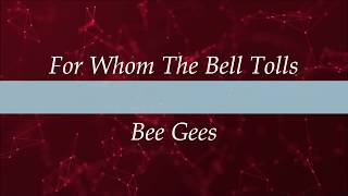 For Whom The Bell Tolls Lyrics  Bee Gees [upl. by Aid598]