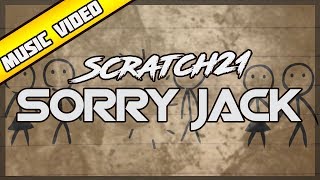 Scratch21  Sorry Jack Official Music Video [upl. by Keene]