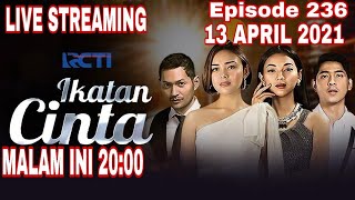 🔴 LIVE STREAMING RCTI  IKATAN CINTA EPISODE 236 13 APRIL 2021 [upl. by Hsirrehc691]