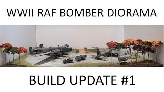 Diorama for WWII RAF Bombers  ReSupply Set quotBuild Update 1quot 111818 [upl. by Uhej]