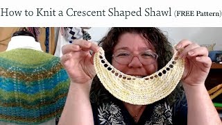 How to Knit an Easy Crescent Shaped Shawl FREE pattern [upl. by Broek804]