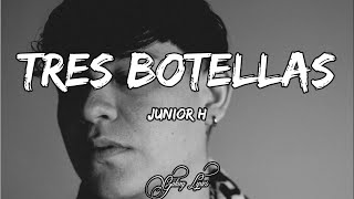 Junior H TRES BOTELLAS LETRA 🎵 [upl. by Carmencita]