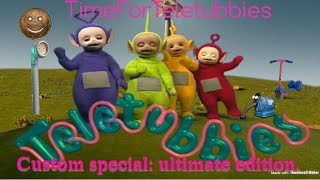 Teletubbies custom special ultimate edition [upl. by Nnylodnewg]