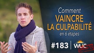 Comment vaincre la CULPABILITÉ en 6 étapes  WUC 183 [upl. by Eitra]