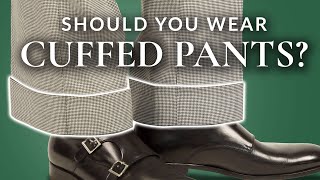 Should You Wear Cuffed Pants [upl. by Brieta406]