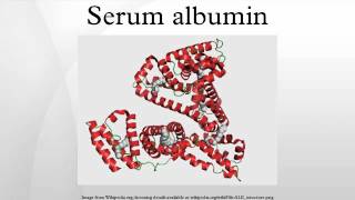 Serum albumin [upl. by Nyrmak]