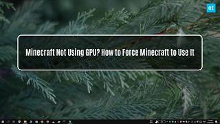 Minecraft Not Using GPU How to Force Minecraft to Use It [upl. by Ecnav]