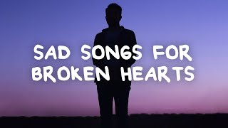 Sad songs for broken hearts with lyrics [upl. by Anazus727]