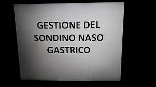 GESTIONE DEL SONDINO NASO GASTRICO [upl. by Ardnosak408]