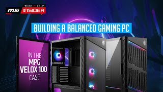 Building a balanced gaming PC in the MPG VELOX 100 [upl. by Hehre]