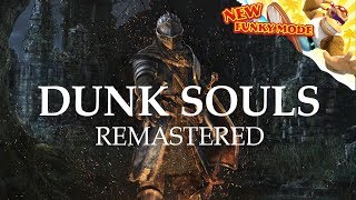 Dunk Souls Remastered [upl. by Ecirual]