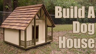 How To Build A Dog House [upl. by Odnanref813]