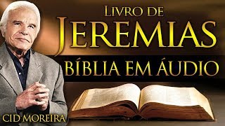 A Bíblia Narrada por Cid Moreira JEREMIAS 1 ao 52 Completo [upl. by Noteloc]