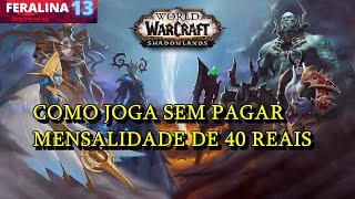 COMO JOGAR WOW SEM TER QUE PAGA MENSALIDADE FACIL [upl. by Adnorrehs]