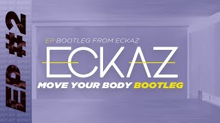 2 Ownboss  Move Your Body  Eckaz Bootleg   Bootleg Series  Electro Dutch [upl. by Piotr]