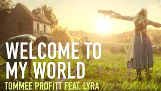 Welcome To My World feat Lyra  Tommee Profitt [upl. by Llien278]