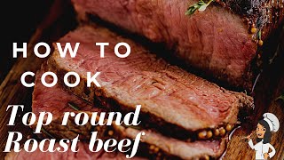 HOW TO COOK A TOP ROUND ROAST BEEF  easy roast beef recipe [upl. by Acirdna]