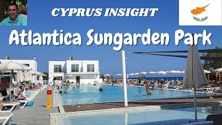 Atlantica Sungarden Park Ayia Napa Cyprus  A Tour Around [upl. by Tivad]