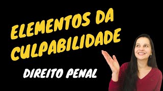 ELEMENTOS DA CULPABILIDADE  CULPABILIDADE NO DIREITO PENAL [upl. by Monia]