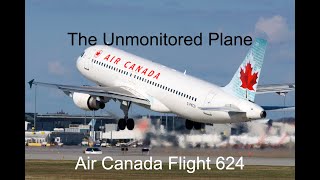 The Unmonitored Plane  Air Canada Flight 624 [upl. by Kane]