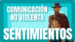 COMUNICACIÓN NO VIOLENTA 2º componente SENTIMIENTOS [upl. by Gudrun]