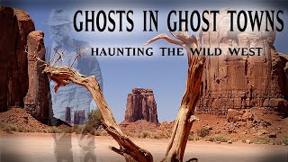 Full Movie Ghosts in Ghost Towns  Haunting the Wild West [upl. by Lait170]