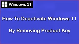 How To Deactivate Windows 11 By Removing Product Key  Deactivate Windows 11 10 8 7  IT Fort [upl. by Tolliver]